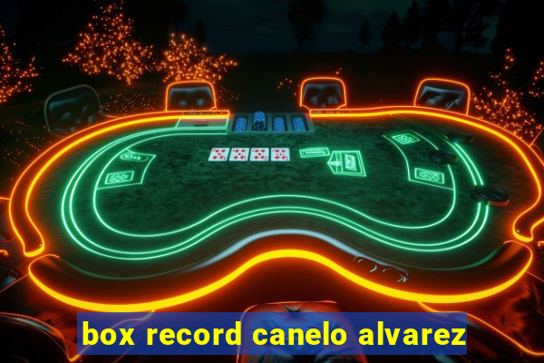 box record canelo alvarez